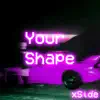 Your Shape - Single album lyrics, reviews, download