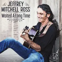 Waited a Long Time by Jeffrey Mitchell Ross album reviews, ratings, credits