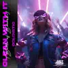 Clean With It (Bottle of Bacardi) - Single album lyrics, reviews, download