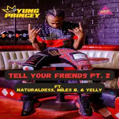 Tell Your Friends, Pt. 2 (feat. Miles B & Yelly) - Single by Yung Princey album reviews, ratings, credits