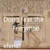 Don't fear the Ferryman - Single album lyrics, reviews, download