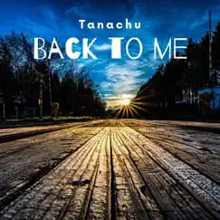 BACK TO ME - Single by Tanachu album reviews, ratings, credits