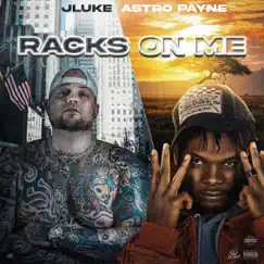 Racks on Me (feat. Astro Payne) - Single by JLuke album reviews, ratings, credits