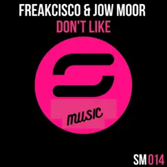 Don't Like - Single by Jow Moor & Freakcisco album reviews, ratings, credits