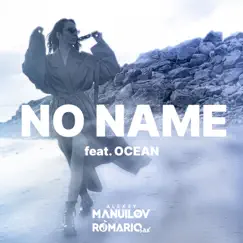 No Name (feat. Ocean) - Single by Romario Sax & Alexey Manuilov album reviews, ratings, credits