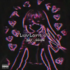 LuvLorn </3 (feat. cholorofilm) - Single by LooveX album reviews, ratings, credits