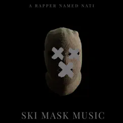 Ski Mask Music - Single by A Rapper Named Nati album reviews, ratings, credits