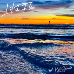 Let It Flow (feat. Kyle Schroeder) - Single by KAYENNESS album reviews, ratings, credits