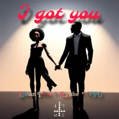 I Got You (feat. T.F.O. & Lyphe) Song Lyrics