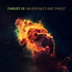 Thrust Is by Wilbur Niles & Thrust album reviews, ratings, credits