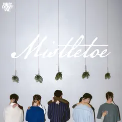 Mistletoe - Single by Why Don't We album reviews, ratings, credits