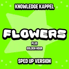 Flowers (Sped Up Version) - Single by Knowledge Kappel album reviews, ratings, credits