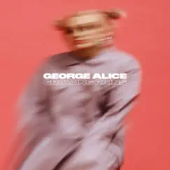 Growing Pains by George Alice album reviews, ratings, credits
