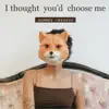 I thought you'd choose me (Summer Version) - Single album lyrics, reviews, download