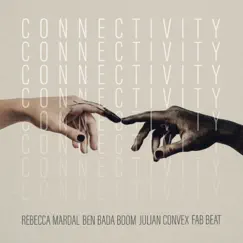 Connectivity (feat. Julian Convex) - Single by Ben Bada Boom, Fab Beat & Rebecca Mardal album reviews, ratings, credits