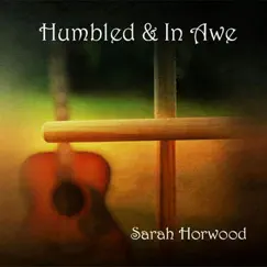 Humbled and in Awe by Sarah Horwood album reviews, ratings, credits