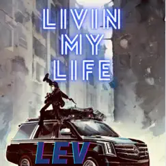 Livin My Life - Single by Lev King D album reviews, ratings, credits