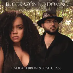 El corazón no dominó (versión acústica) - Single by Canciones Café, Paola Lebrón & Jose Class album reviews, ratings, credits