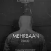 Mehrbaan - Single album lyrics, reviews, download