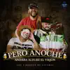 Pero Anoche (Andaba Alegre el Viejon) - Single album lyrics, reviews, download