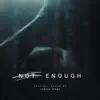 Not Enough (Original Score) - Single album lyrics, reviews, download