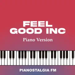 Feel Good Inc (Piano Version) - Single by Pianostalgia FM album reviews, ratings, credits