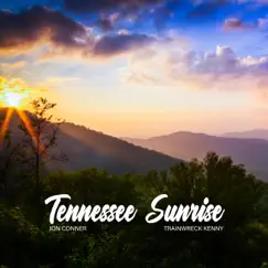 Tennessee Sunrise (feat. TrainWreck Kenny) - Single by Jon Conner album reviews, ratings, credits
