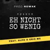 Eh nicht so wenig (feat. Alpo & Eriz MC) - Single album lyrics, reviews, download