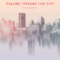 Falling Through the City - Single by FigaDro album reviews, ratings, credits