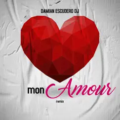 Mon Amour (Remix) - Single by Damian Escudero DJ album reviews, ratings, credits