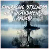 Embracing Stillness with Instrumental Kalimba album lyrics, reviews, download