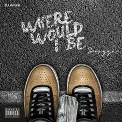 Where Would I Be - Single by Swagga & Dj Amaris album reviews, ratings, credits
