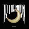 To the Moon (feat. Paper Pabs & Bossman Birdie) - Single album lyrics, reviews, download