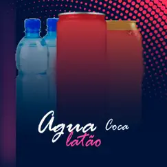 Água, Coca, Latão Song Lyrics