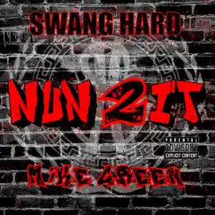 Nun 2 It - Single (feat. Mike Green) - Single by Swang Hard album reviews, ratings, credits