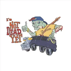 I'm Not Dead Yet - Single by The Uninvited album reviews, ratings, credits
