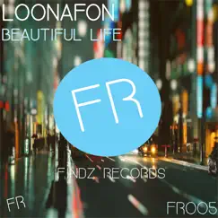 Beautiful Life - Single by Loonafon album reviews, ratings, credits