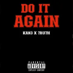 Do It Again (feat. 7ru7h) - Single by Kan3 album reviews, ratings, credits