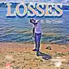 Losses (feat. Its Trose) - Single album lyrics, reviews, download