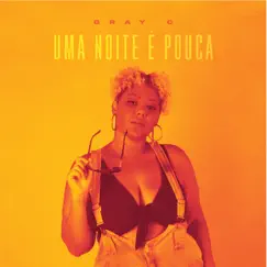 Uma Noite é Pouca - Single by Gray C. & T-Rex album reviews, ratings, credits