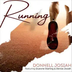 Running (feat. Duawne Starling & Denise Josiah) - Single by Donnell Josiah album reviews, ratings, credits