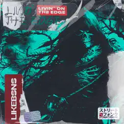 Livin' on the Edge - Single by LIKEBSNS album reviews, ratings, credits