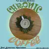 Chronic & Coffee - Single album lyrics, reviews, download