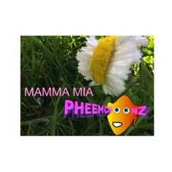 Mamma Mia - Single by Pheemchoonz album reviews, ratings, credits