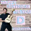 Happy Birthday to You D (2022 Edition) album lyrics, reviews, download