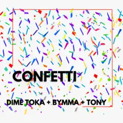 Confetti - Single by Dime Toka, Bymma & TONY album reviews, ratings, credits