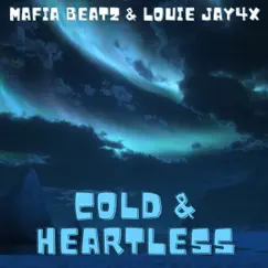 Cold & Heartless - EP by Mafia Beatz & Louie Jay4x album reviews, ratings, credits