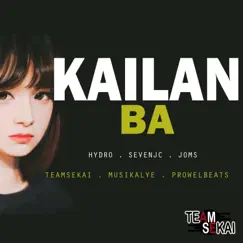 Kailan Ba (feat. SevenJC, Honjoms & HydrO) - Single by Team Sekai album reviews, ratings, credits