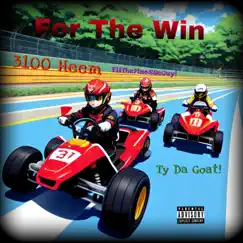 For the Win (feat. EliTheFinesseGuy! & Ty Da Goat!) - Single by 3100 Heem album reviews, ratings, credits