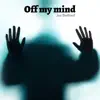 Off My Mind - Single album lyrics, reviews, download